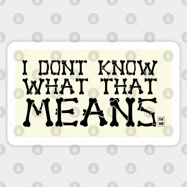 I don't know what that means Sticker by Gabi Veiga